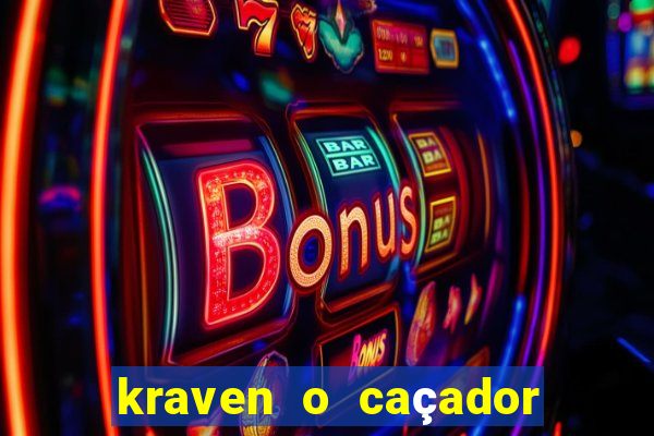 kraven o caçador filme completo dublado pobreflix